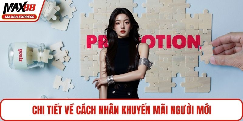 Chi tiết về cách nhân khuyến mãi người mới
