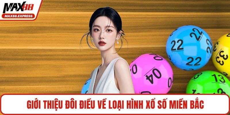 Giới thiệu đôi điều về loại hình xổ số miền Bắc