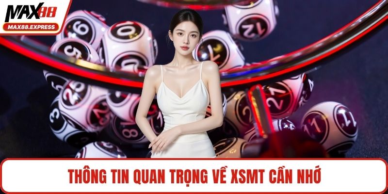 Thông tin quan trọng về XSMT cần nhớ