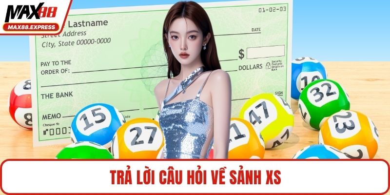 Trả lời câu hỏi về sảnh XS